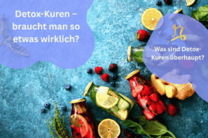 Detox-Kuren – braucht man so etwas wirklich?